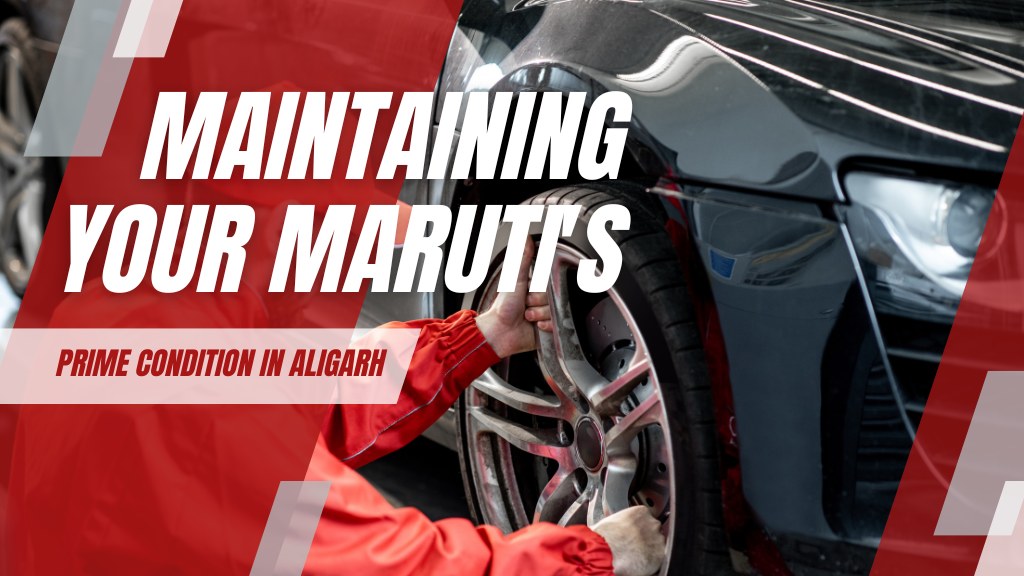 Kapil Automobiles - Maintaining Your Marutis Prime Condition in Aligarh
