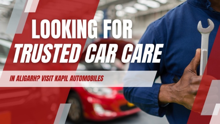Kapil Automobiles - Looking for Trusted Car Care in Aligarh Visit Kapil Automobiles
