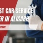 Best Car Service Center in Aligarh for Reliable Repairs