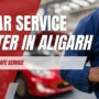 Car Service Center in Aligarh for Fast and Safe Service